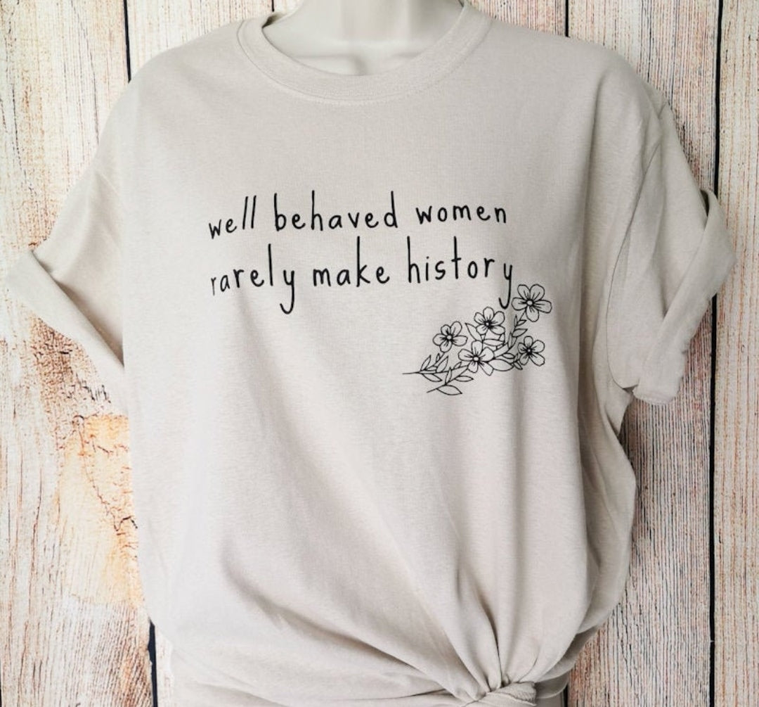 Well Behaved Women T-Shirt