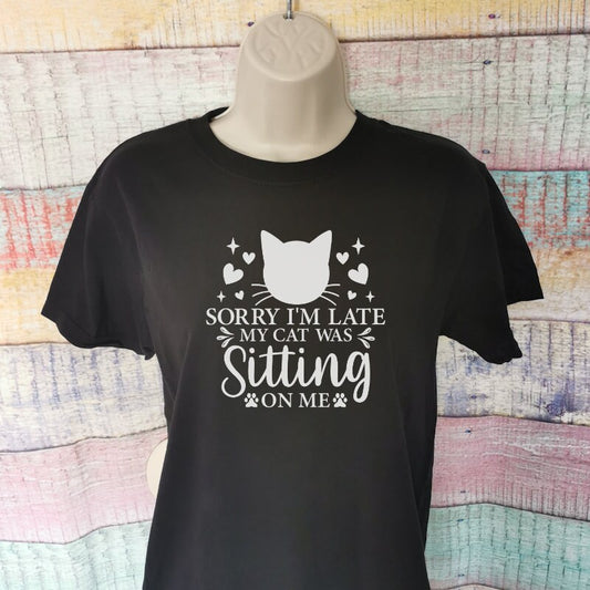 Sorry I'm Late My Cat Was Sitting On Me T-Shirt