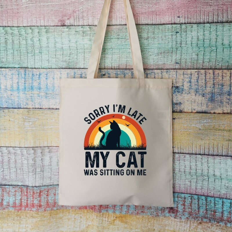 Sorry I'm Late Cat My Cat Was Sitting On Me Polyester Tote Bag